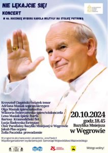 Koncert w bazylice -"Nie lękajcie się" w 46 r. wyboru św. Jana Pawła II - 20.10.2024r.  godz.18.45